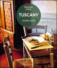 Tuscany. Favourite recipes - Librerie.coop