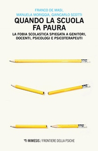 Quando la scuola fa paura. La fobia scolastica spiegata a genitori, docenti, psicologi e psicoterapeuti - Librerie.coop Quando la scuola fa paura. La fobia scolastica spiegata a genitori, docenti, psicologi e psicoterapeuti - Librerie.coop