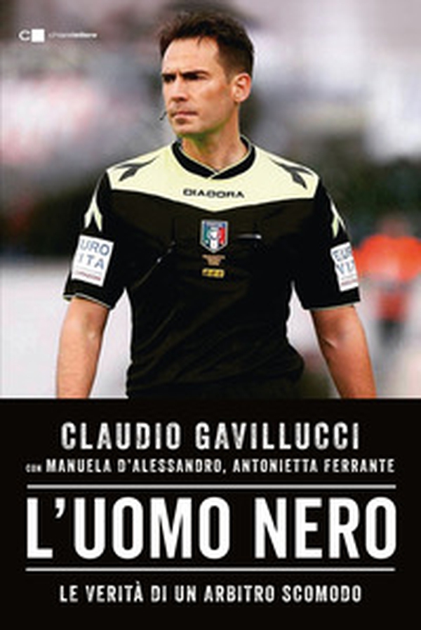 L'uomo nero. Le verità di un arbitro scomodo - Librerie.coop L'uomo nero. Le verità di un arbitro scomodo - Librerie.coop
