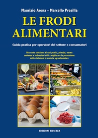 Le frodi alimentari. Guida pratica per operatori del settore e consumatori - Librerie.coop