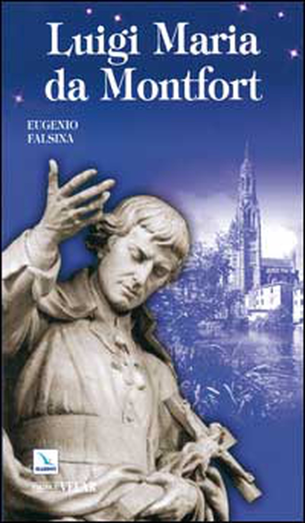 Luigi Maria da Montfort apostolo degli ultimi tempi - Librerie.coop Luigi Maria da Montfort apostolo degli ultimi tempi - Librerie.coop