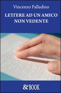 Lettere ad un amico non vedente - Librerie.coop