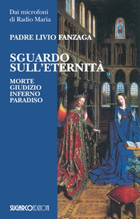 Sguardo sull'eternità. Morte, giudizio, inferno e paradiso - Librerie.coop