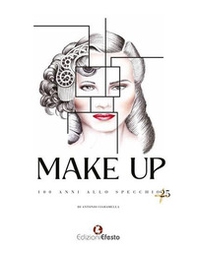Make Up. 100 anni allo specchio +25. Ediz. deluxe - Librerie.coop