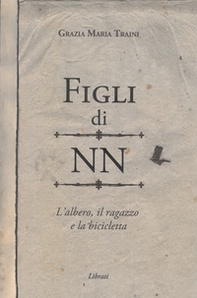 Figli di NN. L'albero, il ragazzo e la bicicletta - Librerie.coop