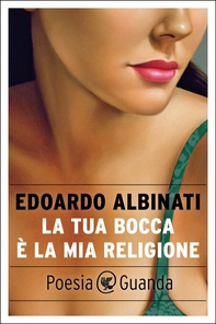 La tua bocca è la mia religione - Librerie.coop