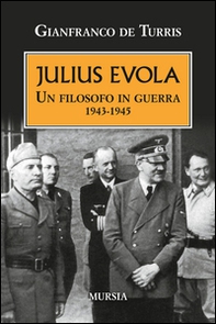 Julius Evola. Un filosofo in guerra 1943-1945 - Librerie.coop Julius Evola. Un filosofo in guerra 1943-1945 - Librerie.coop