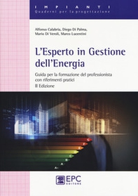 L'esperto in gestione dell'energia. Guida per la formazionre del professionista con riferimenti pratici in allegato - Librerie.coop L'esperto in gestione dell'energia. Guida per la formazionre del professionista con riferimenti pratici in allegato - Librerie.coop