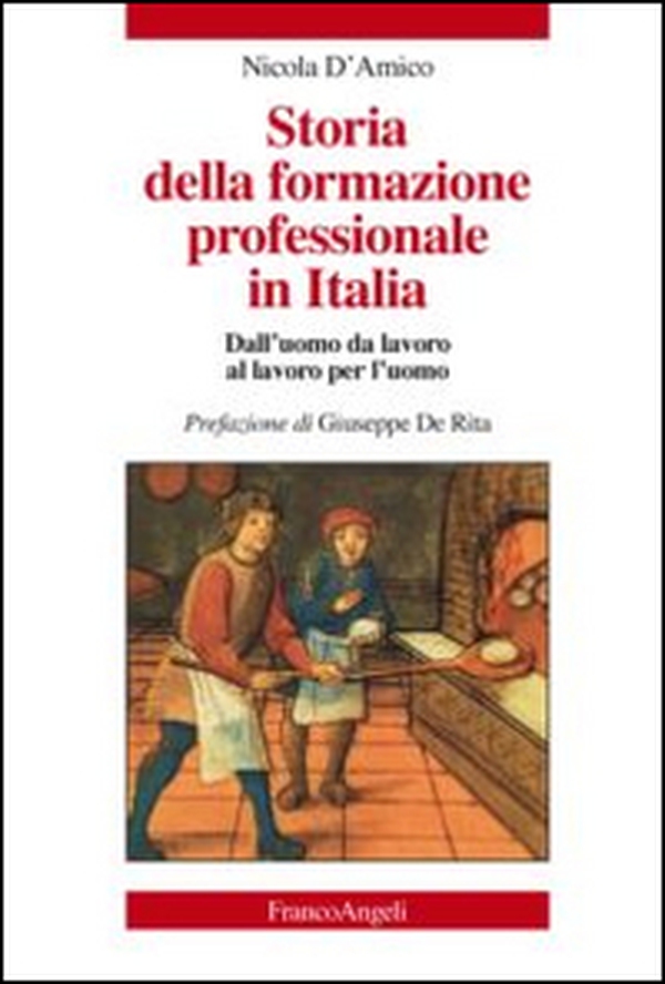 Storia della formazione professionale in Italia. Dall'uomo da lavoro al lavoro per l'uomo - Librerie.coop Storia della formazione professionale in Italia. Dall'uomo da lavoro al lavoro per l'uomo - Librerie.coop