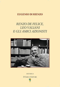Renzo De Felice, Leo Valiani e gli amici azionisti - Librerie.coop