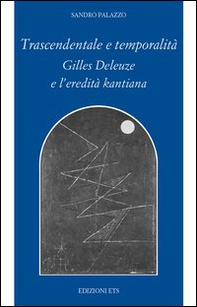 Trascendentale e temporalità. Gilles Deleuze e l'eredità kantiana - Librerie.coop