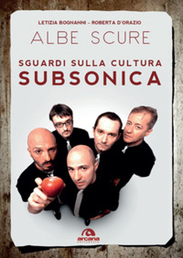 Albe scure. Sguardi sulla cultura Subsonica - Librerie.coop Albe scure. Sguardi sulla cultura Subsonica - Librerie.coop