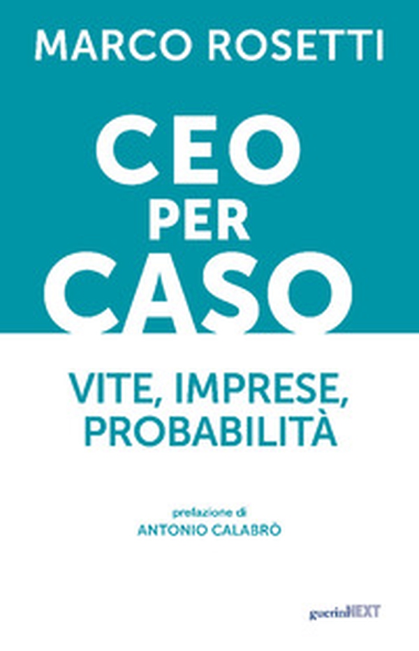 CEO per caso. Vite, imprese, probabilità - Librerie.coop CEO per caso. Vite, imprese, probabilità - Librerie.coop