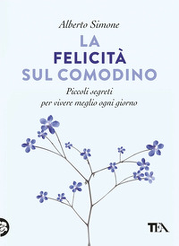 La felicità sul comodino. Piccoli segreti per vivere meglio ogni giorno - Librerie.coop La felicità sul comodino. Piccoli segreti per vivere meglio ogni giorno - Librerie.coop
