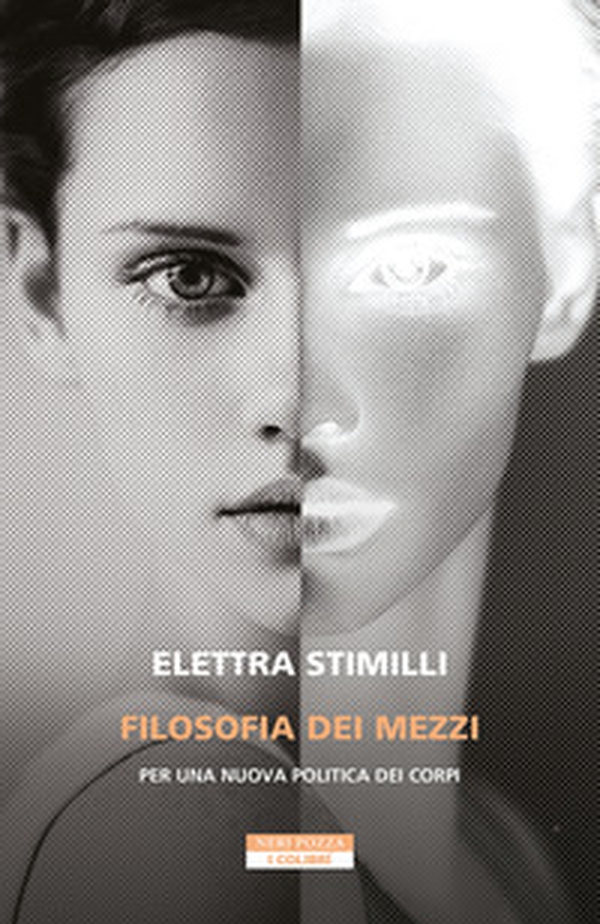 Filosofia dei mezzi. Per una nuova politica dei corpi - Librerie.coop Filosofia dei mezzi. Per una nuova politica dei corpi - Librerie.coop