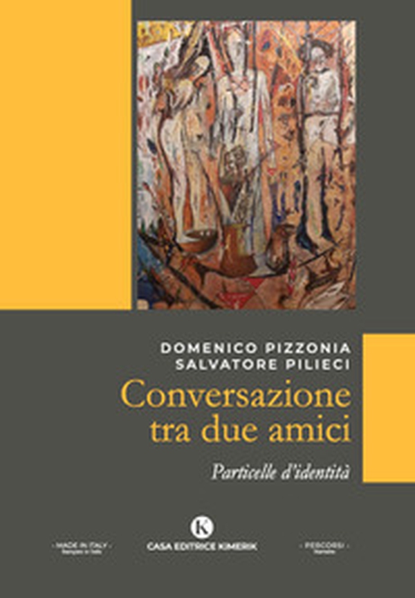 Conversazione tra due amici. Particelle d'identità - Librerie.coop Conversazione tra due amici. Particelle d'identità - Librerie.coop