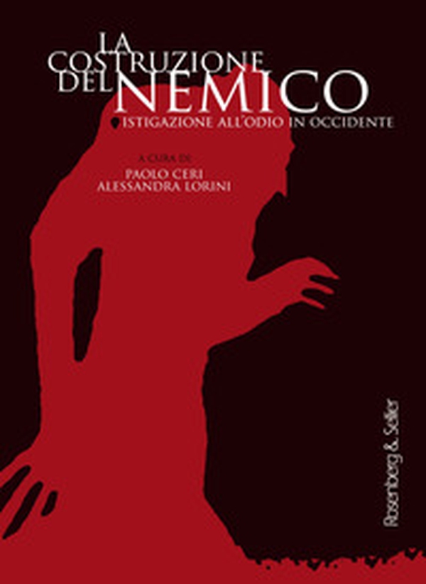 La costruzione del nemico. Istigazione all'odio in Occidente - Librerie.coop