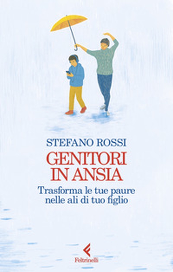 Genitori in ansia. Trasforma le tue paure nelle ali di tuo figlio - Librerie.coop Genitori in ansia. Trasforma le tue paure nelle ali di tuo figlio - Librerie.coop