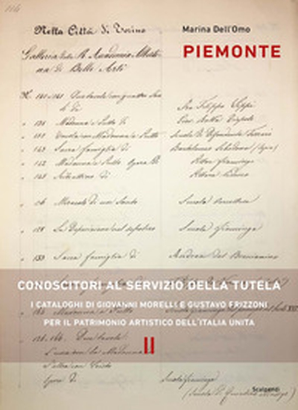 Piemonte. Conoscitori al servizio della tutela. I cataloghi di Giovanni Morelli e Gustavo Frizzoni per il patrimonio artistico dell'Italia unita - Librerie.coop