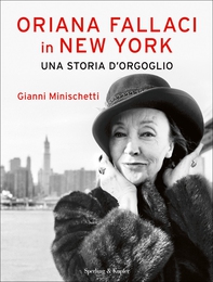 Oriana Fallaci in New York una storia d'orgoglio - Librerie.coop
