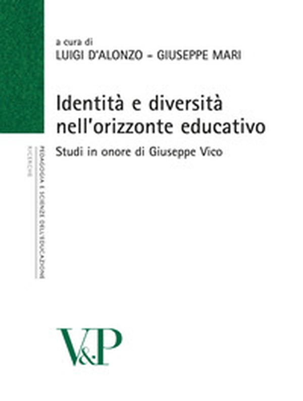 Identità e diversità nell'orizzonte educativo. Studi in onore di Giuseppe Vico - Librerie.coop Identità e diversità nell'orizzonte educativo. Studi in onore di Giuseppe Vico - Librerie.coop