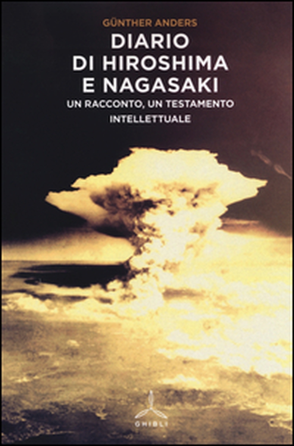 Diario di Hiroshima e Nagasaki. Un racconto, un testamento intellettuale - Librerie.coop Diario di Hiroshima e Nagasaki. Un racconto, un testamento intellettuale - Librerie.coop