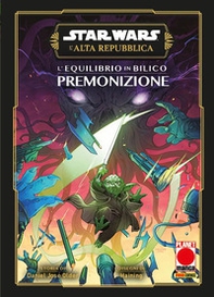 L'equilibrio in bilico. Premonizione. L'Alta Repubblica. Star Wars - Librerie.coop