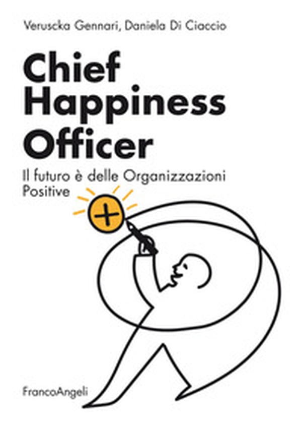Chief Happiness Officer. Il futuro è delle organizzazioni positive - Librerie.coop Chief Happiness Officer. Il futuro è delle organizzazioni positive - Librerie.coop