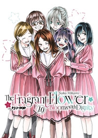 The fragrant flower blooms with dignity - Vol. 10 - Librerie.coop