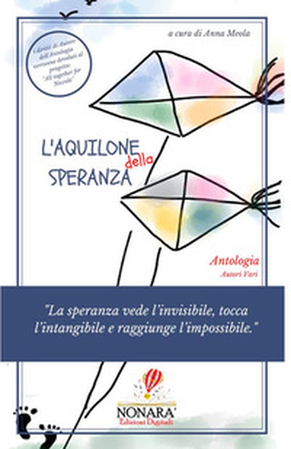 L'aquilone della speranza. «La speranza vede l'invisibile, tocca l'intangibile e raggiunge l'impossibile» - Librerie.coop L'aquilone della speranza. «La speranza vede l'invisibile, tocca l'intangibile e raggiunge l'impossibile» - Librerie.coop