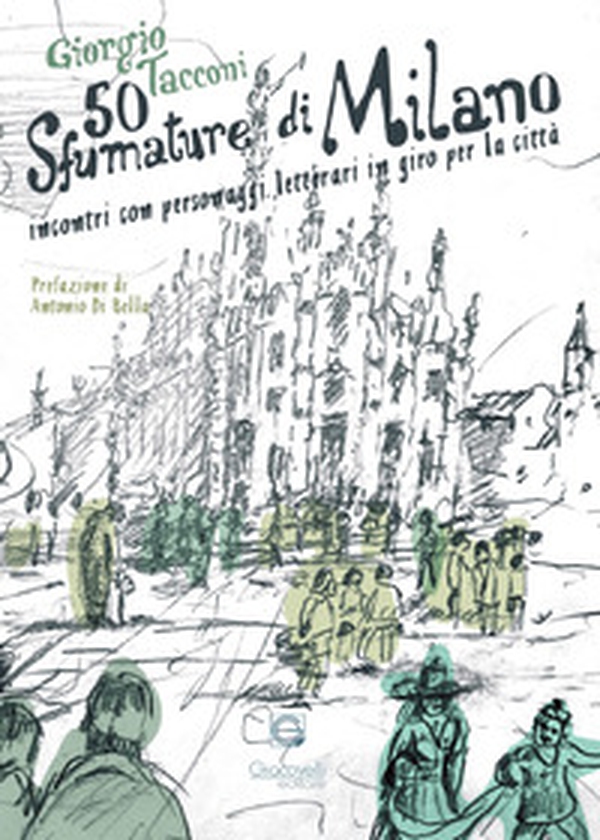 50 sfumature di Milano. Incontri con personaggi letterari in giro per la città - Librerie.coop 50 sfumature di Milano. Incontri con personaggi letterari in giro per la città - Librerie.coop
