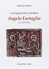 La biografia del condottiero Angelo Tartaglia - Librerie.coop