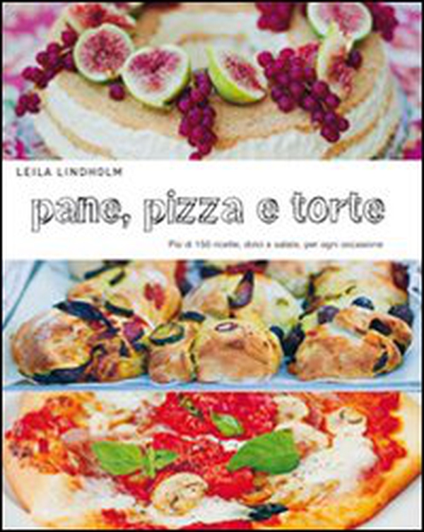 Pane, pizza e torte. Più di 150 ricette, dolci e salate, per ogni occasione - Librerie.coop Pane, pizza e torte. Più di 150 ricette, dolci e salate, per ogni occasione - Librerie.coop
