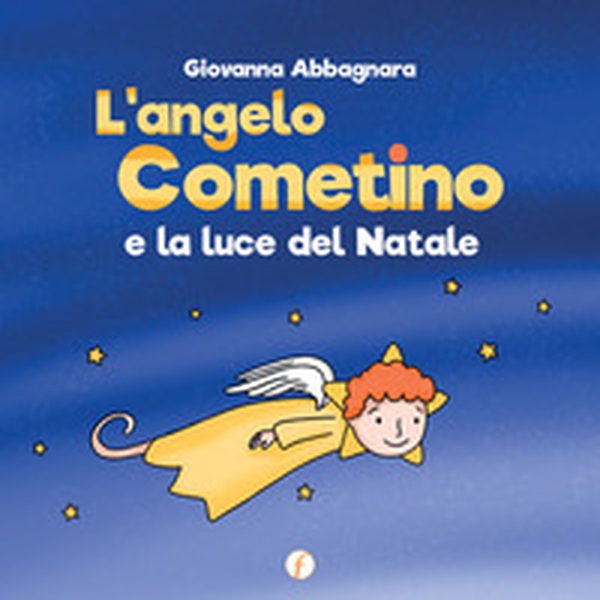 L'angelo Cometino e la luce del Natale - Librerie.coop L'angelo Cometino e la luce del Natale - Librerie.coop