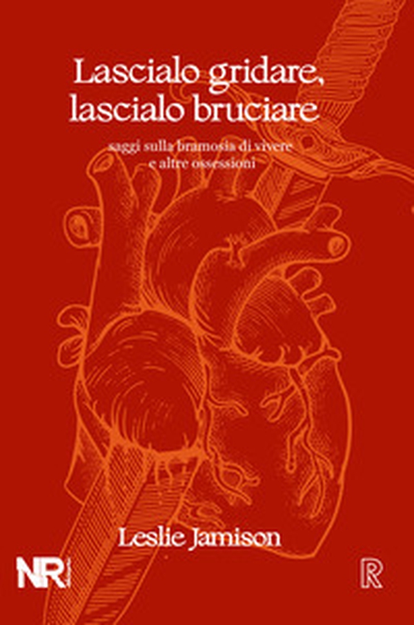 Lascialo gridare, lascialo bruciare. Saggi sulla bramosia di vivere e altre ossessioni - Librerie.coop Lascialo gridare, lascialo bruciare. Saggi sulla bramosia di vivere e altre ossessioni - Librerie.coop