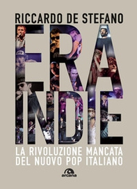 Era Indie. La rivoluzione mancata del nuovo pop italiano - Librerie.coop