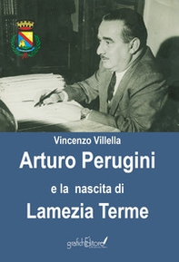 Arturo Perugini e la nascita di Lamezia Terme. Il progetto e l'iter per una nuova realtà urbana al servizio della Calabria - Librerie.coop