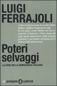 Poteri selvaggi. La crisi della democrazia italiana - Librerie.coop