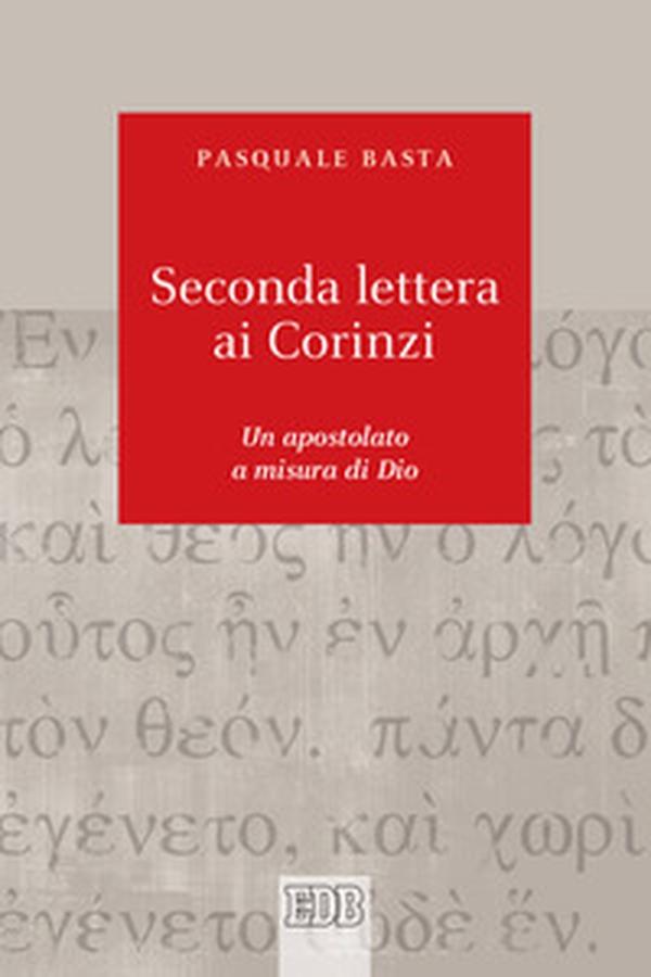 Seconda lettera ai Corinzi. Un apostolato a misura di Dio - Librerie.coop Seconda lettera ai Corinzi. Un apostolato a misura di Dio - Librerie.coop