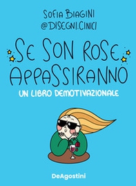 Se son rose appassiranno. Un libro demotivazionale - Librerie.coop