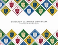 Bandiere di Quartiere e di Contrada. Un progetto per la città di Gubbio - Librerie.coop