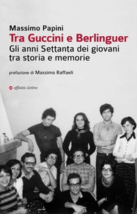 Tra Guccini e Berlinguer. Gli anni Settanta dei giovani tra storia e memorie - Librerie.coop Tra Guccini e Berlinguer. Gli anni Settanta dei giovani tra storia e memorie - Librerie.coop