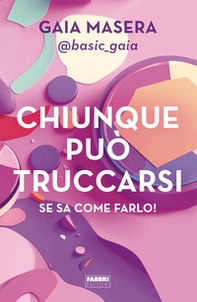Chiunque può truccarsi se sa come farlo! - Librerie.coop