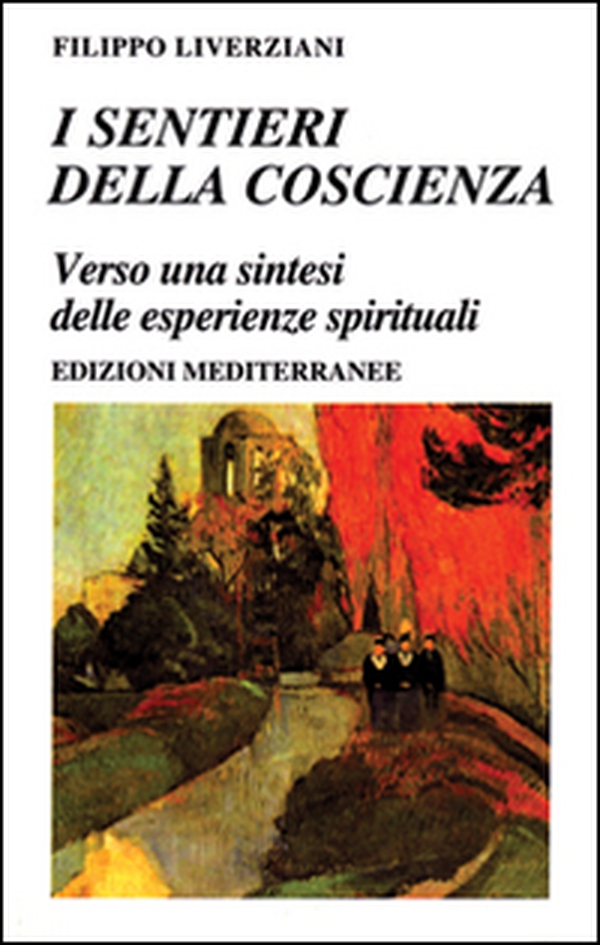 I sentieri della coscienza. Verso una sintesi delle esperienze spirituali - Librerie.coop I sentieri della coscienza. Verso una sintesi delle esperienze spirituali - Librerie.coop