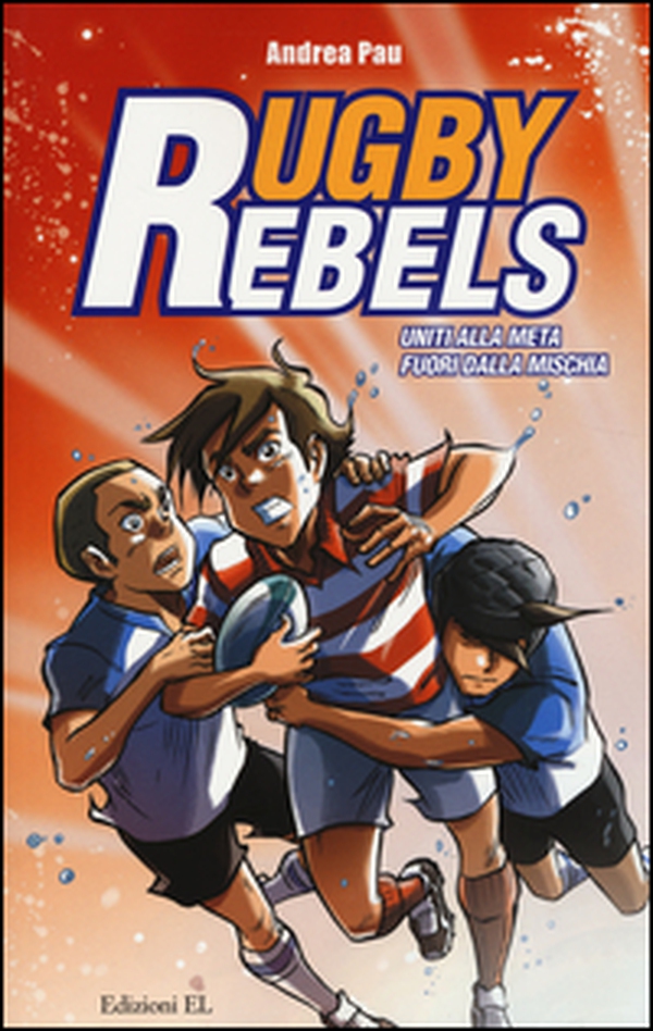 Uniti alla meta-Fuori dalla mischia. Rugby rebels - Librerie.coop Uniti alla meta-Fuori dalla mischia. Rugby rebels - Librerie.coop
