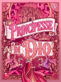 Principesse di Dio. Storie di fede, coraggio e virtù per giovani principesse - Librerie.coop