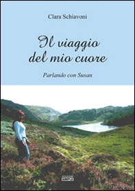 Il viaggio del mio cuore. Parlando con Susan - Librerie.coop