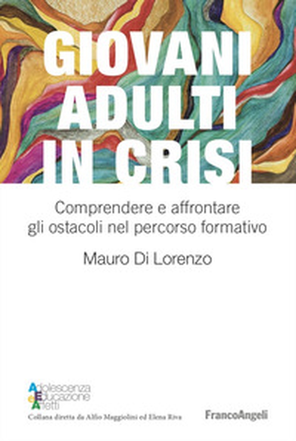 Giovani adulti in crisi. Comprendere e affrontare gli ostacoli nel percorso formativo - Librerie.coop Giovani adulti in crisi. Comprendere e affrontare gli ostacoli nel percorso formativo - Librerie.coop