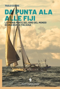 Da Punta Ala alle Fiji. La prima parte del giro del mondo di una barca italiana - Librerie.coop