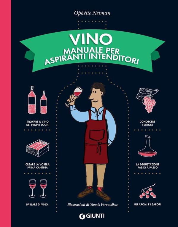 Vino. Manuale per aspiranti intenditori - Librerie.coop Vino. Manuale per aspiranti intenditori - Librerie.coop